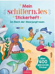 Mein schillerndes Stickerheft - Im Reich der Meerjungfrauen