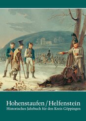 Hohenstaufen/Helfenstein. Historisches Jahrbuch für den Kreis Göppingen / Hohenstaufen/Helfenstein. Historisches Jahrbuc