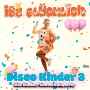 Disco Kinder 3 - Die Kinder Karnevalsparty, 1 Audio-CD