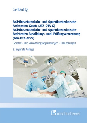 Anästhesietechnische- und Operationstechnische-Assistenten-Gesetz (ATA-OTA-G) Anästhesietechnische- und Operationstechni