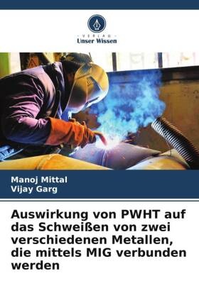 Auswirkung von PWHT auf das Schweißen von zwei verschiedenen Metallen, die mittels MIG verbunden werden