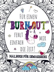 Malbuch für Erwachsene - Für einen "BURNOUT" fehlt mir einfach die Zeit!