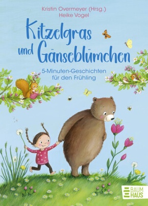 Kitzelgras und Gänseblümchen - 5-Minuten-Geschichten für den Frühling