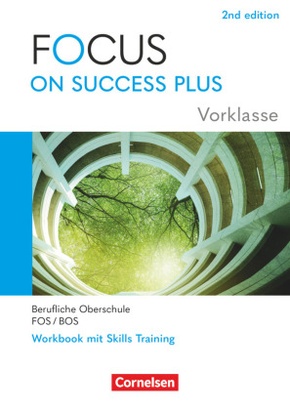 Focus on Success PLUS - Berufliche Oberschule: FOS/BOS 2024 - A2-B1 Vorklasse: 10. Jahrgangsstufe