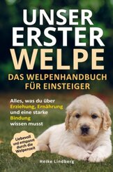 Unser erster Welpe - Das Welpenhandbuch f&uuml;r Einsteiger