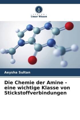 Die Chemie der Amine - eine wichtige Klasse von Stickstoffverbindungen