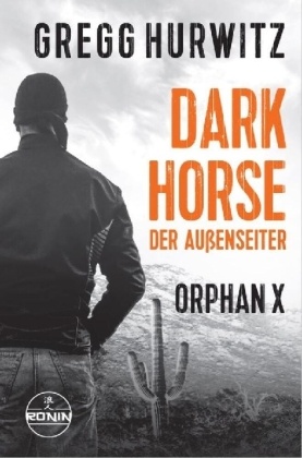 Dark Horse. Der Außenseiter. Ein Orphan X Thriller