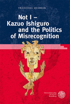 Not I - Kazuo Ishiguro and the Politics of Misrecognition