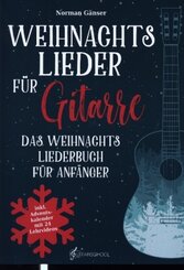 Weihnachtslieder für Gitarre - Das Weihnachtsliederbuch für Anfänger