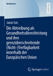 Die Abtreibung als Gesundheitsdienstleistung und ihre grenzüberschreitende (Nicht-)Verfügbarkeit innerhalb der Europäisc