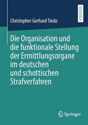 Die Organisation und die funktionale Stellung der Ermittlungsorgane im deutschen und schottischen Strafverfahren