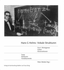 Hans G Helms: »Vokale Strukturen« »Fa:m' Ahniesgwow", »Golem«, »Konstruktionen« Partituren, Materialien, Tondokumente
