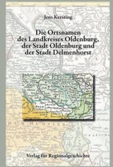 Niedersächsisches Ortsnamenbuch: Niedersächsisches Ortsnamenbuch / Die Ortsnamen von Stadt und Kreis Oldenburg und der Stadt Delmenhorst