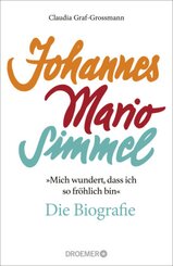 »Mich wundert, dass ich so fröhlich bin« Johannes Mario Simmel - die Biografie