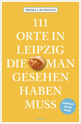 111 Orte in Leipzig, die man gesehen haben muss, komplett neuer Band.