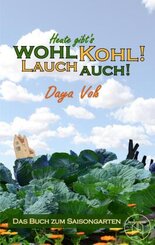 Heute gibts wohl Kohl! Lauch auch! - Eine heitere Erzählung über Survival als Selbstversorger