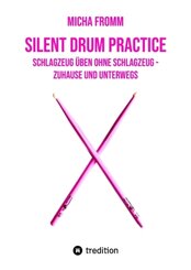 Silent Drum Practice - interaktives Schlagzeugbuch mit 30 Übungen und 38 Videos für Anfänger_innen und Fortgeschrittene