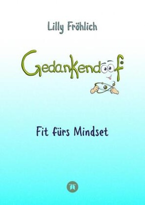 Gedankendoof - Die Macht der Gedanken: Wie du negative Denk- und Gefühlsmuster durchbrichst, deine Gedanken ausmistest,