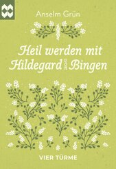 Heil werden mit Hildegard von Bingen
