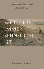 Weil Liebe immer Sehnsucht ist