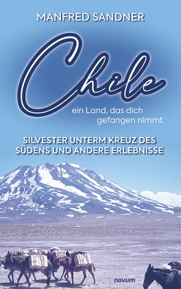 Chile - ein Land, das dich gefangen nimmt