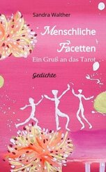 Menschliche Facetten - 81 Gedichte zur Vielschichtigkeit menschlicher Emotionen & Ansichten & Persönlichkeitsentwicklung