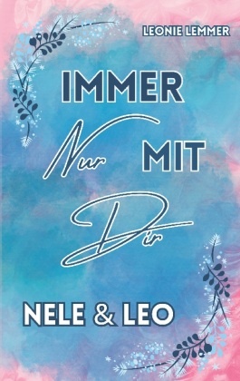 Immer Nur Mit Dir: Nele & Leo