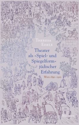 Theater als »Spiel- und Spiegelform« jüdischer Erfahrung