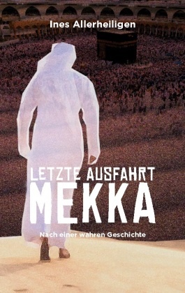 Letzte Ausfahrt Mekka