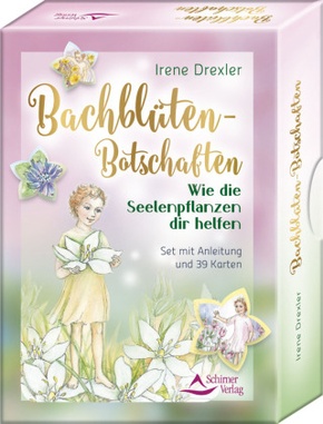 Bachblüten-Botschaften - Wie die Seelenpflanzen dir helfen