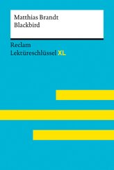 Blackbird von Matthias Brandt: Lektüreschlüssel mit Inhaltsangabe, Interpretation, Prüfungsaufgaben mit Lösungen, Lerngl