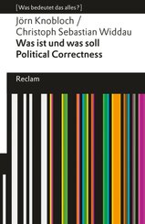 Was ist und was soll Political Correctness?. [Was bedeutet das alles?]