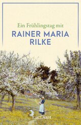 Ein Frühlingstag mit Rainer Maria Rilke