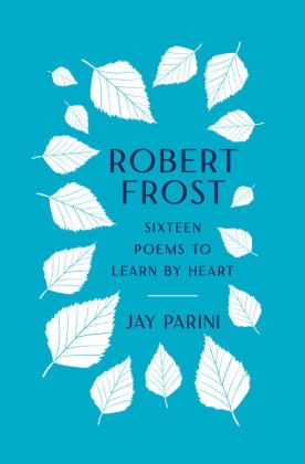 Robert Frost: Sixteen Poems to Learn by Heart