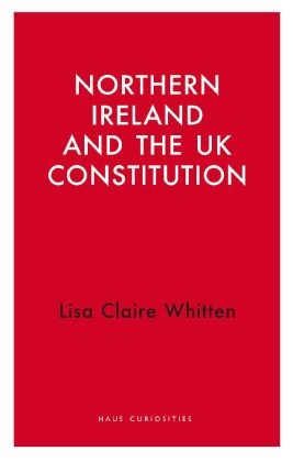 Northern Ireland and the UK Constitution