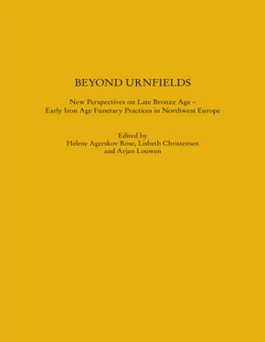 Beyond Urnfields - New Perspectives on Late Bronze Age - Early Iron Age Funerary Practices in Northwest Europe