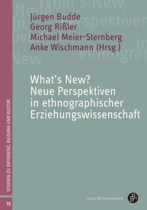 What's New? Neue Perspektiven in ethnographischer Erziehungswissenschaft