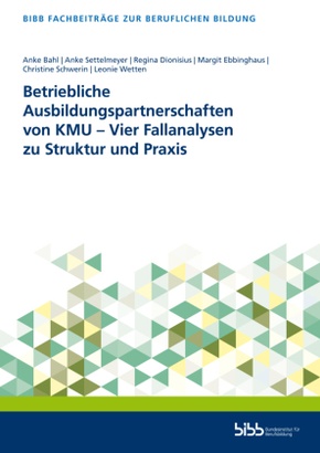 Betriebliche Ausbildungspartnerschaften von KMU - Vier Fallanalysen zu Struktur und Praxis