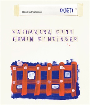 Katharina Etzl | Erwin Einzinger - 2/Duett: Rätsel und Geheimnis