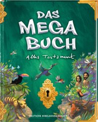 Das Megabuch - Altes Testament. Bibelgeschichten Altes Testament. Von der Schöpfungsgeschichte bis hin zu Abraham und Mo