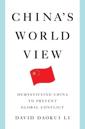 China's World View - Demystifying China to Prevent Global Conflict