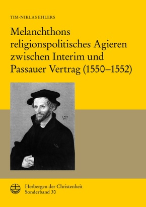 Melanchthons religionspolitisches Agieren zwischen Interim und Passauer Vertrag (1550-1552)