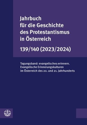 Jahrbuch für die Geschichte des Protestantismus in Österreich 139/140 (2023/2024)