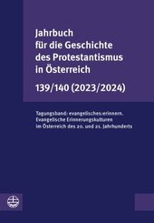 Jahrbuch für die Geschichte des Protestantismus in Österreich 139/140 (2023/2024)