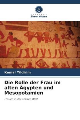 Die Rolle der Frau im alten Ägypten und Mesopotamien