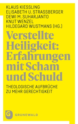 Verstellte Heiligkeit: Erfahrungen mit Scham und Schuld