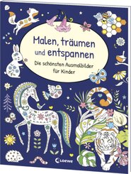 Malen, träumen und entspannen - Die schönsten Ausmalbilder für Kinder