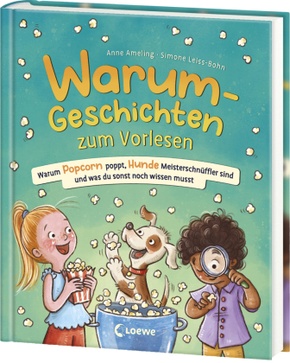 Warum-Geschichten zum Vorlesen - Warum Popcorn poppt, Hunde Meisterschnüffler sind und was du sonst noch wissen musst