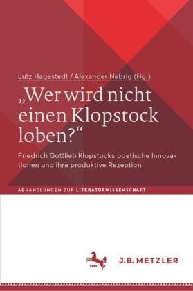 "Wer wird nicht einen Klopstock loben?"