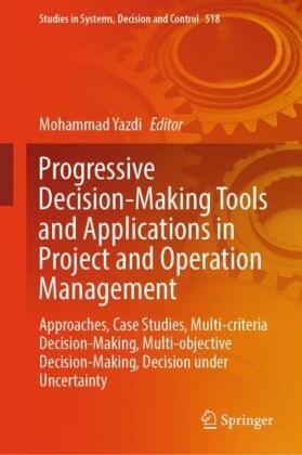 Progressive Decision-Making Tools and Applications in Project and Operation Management